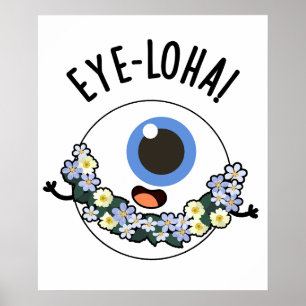 Öga-loha Funny Öga Pun Poster