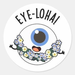 Öga-loha Funny Öga Pun Runt Klistermärke
