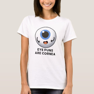 Öga Puns är Cornea Funny Body Pun T Shirt