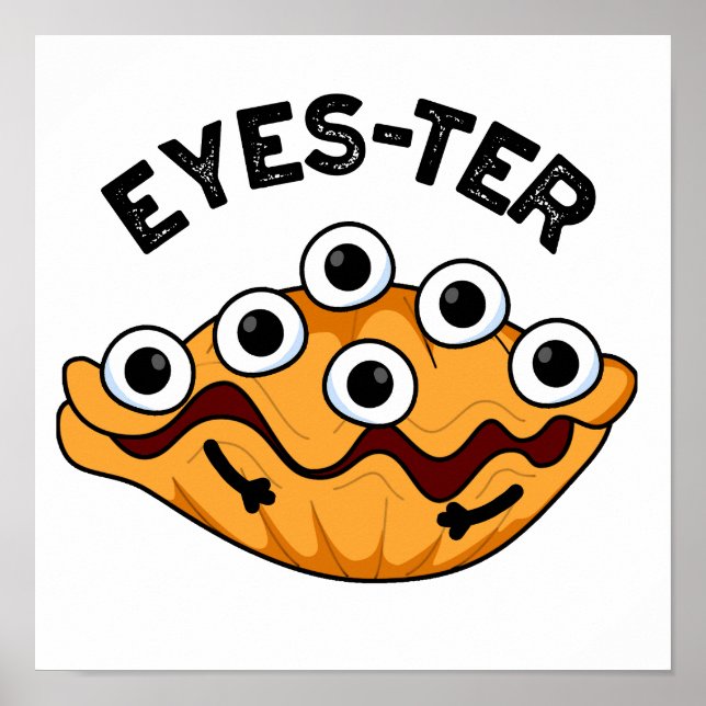 Öga-ter Funny Oyster Pun Poster (Framsidan)
