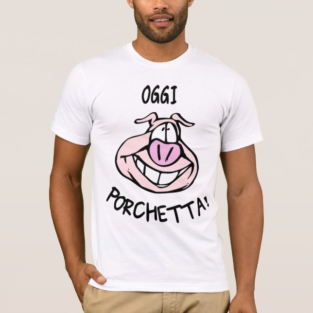 Oggi Porchetta Tee Shirt (Framsida)