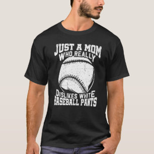 Ogillar White Baseball Byxor Mamma Softball 1 T Shirt