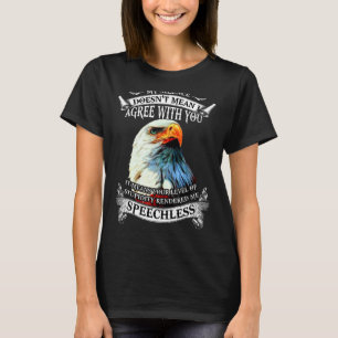 Ögon min tystnad Elak inte att jag håller med dig. T Shirt
