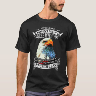 Ögon min tystnad Elak inte att jag håller med dig. T Shirt
