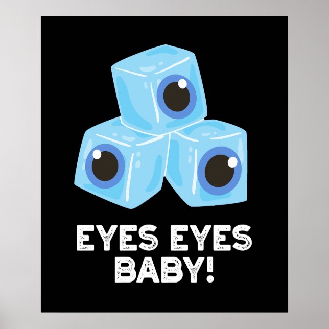 Ögon Ögon Baby Funny Ice Eyebulls Pun Mörk BG Poster (Framsidan)