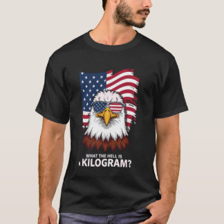 Ögon vad fan är ett kilogram USA Amerika-parti T Shirt