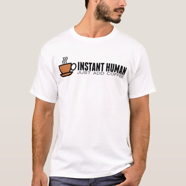 ÖGONBLICKMÄNNISKAN, tillfogar precis kaffe Tee Shirt (Framsida)