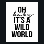 OH BABY ITS A VILD WORLD POSTER<br><div class="desc">OH BABY ITS A VILD WORLD</div>
