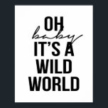 OH BABY ITS A VILD WORLD POSTER<br><div class="desc">OH BABY ITS A VILD WORLD</div>