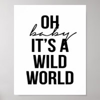 OH BABY ITS A VILD WORLD