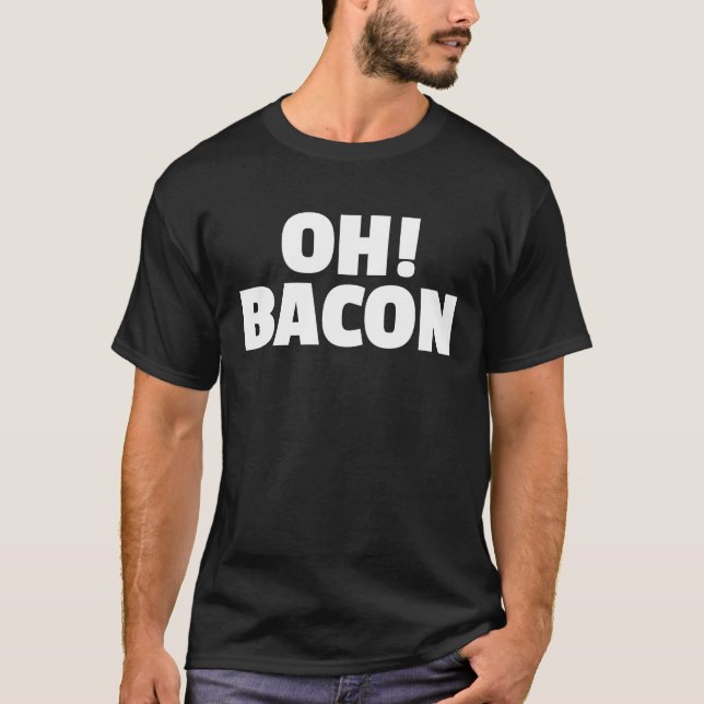 OH BACON Ode to The Sweet Sound & Smell of Cooked  T Shirt (Framsida)