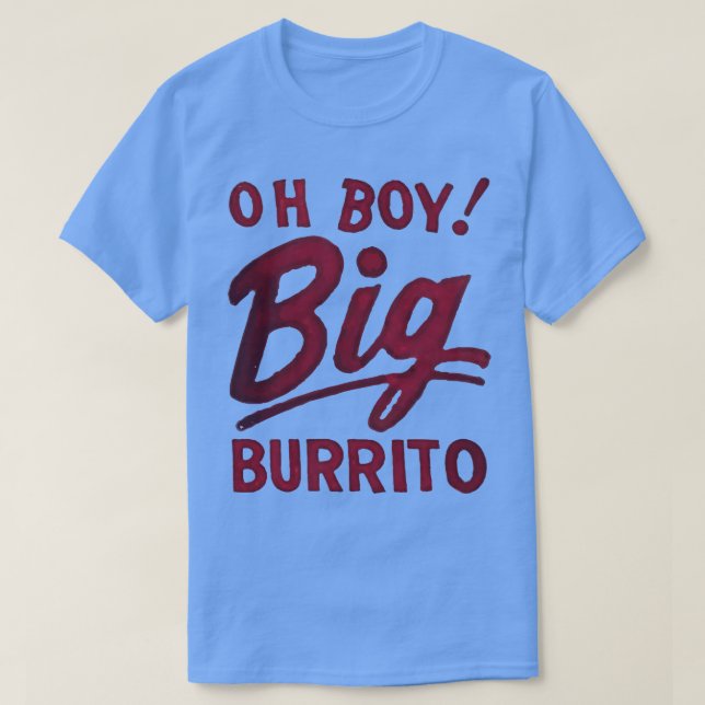 Oh Boy Big Burrito T Shirt (Design framsida)