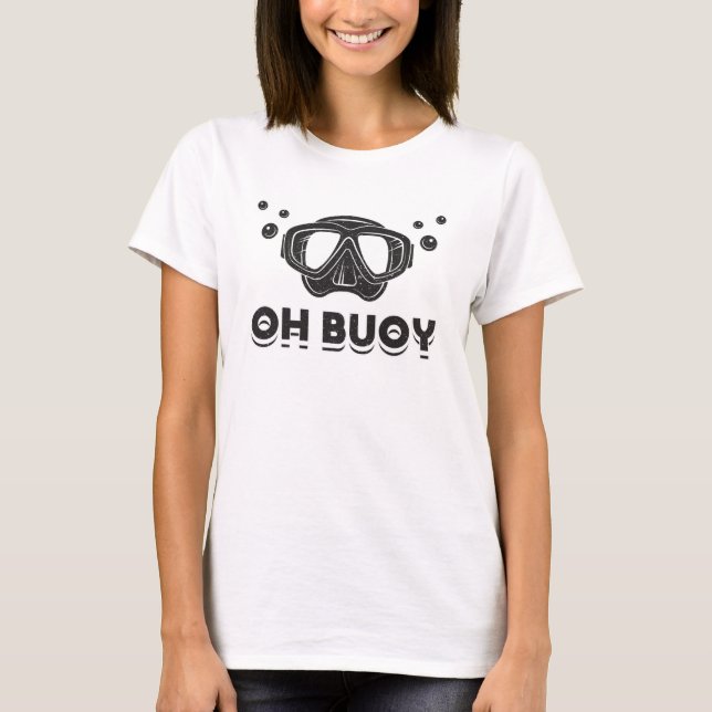 Oh Buoy Dyka Diver Ocean Deep Sea Dive Dive T Shirt (Framsida)