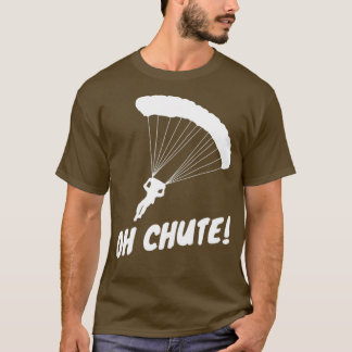 Oh Chute 2 T Shirt