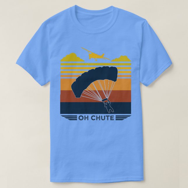 Oh Chute Parachuting Skydiving T Shirt (Design framsida)
