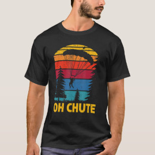 Oh Chute Skydiving Skydive Parachuting Fallskärm S T Shirt