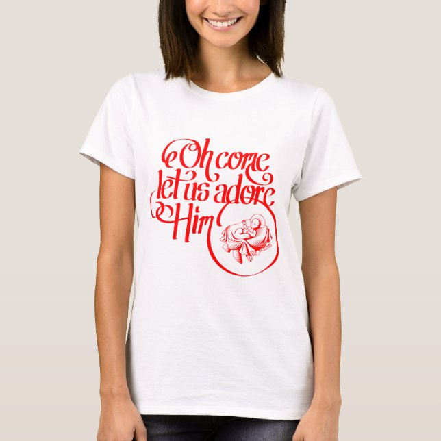 Oh come let us adore Him T Shirt (Framsida)