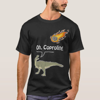 Oh Coprolite T Shirt
