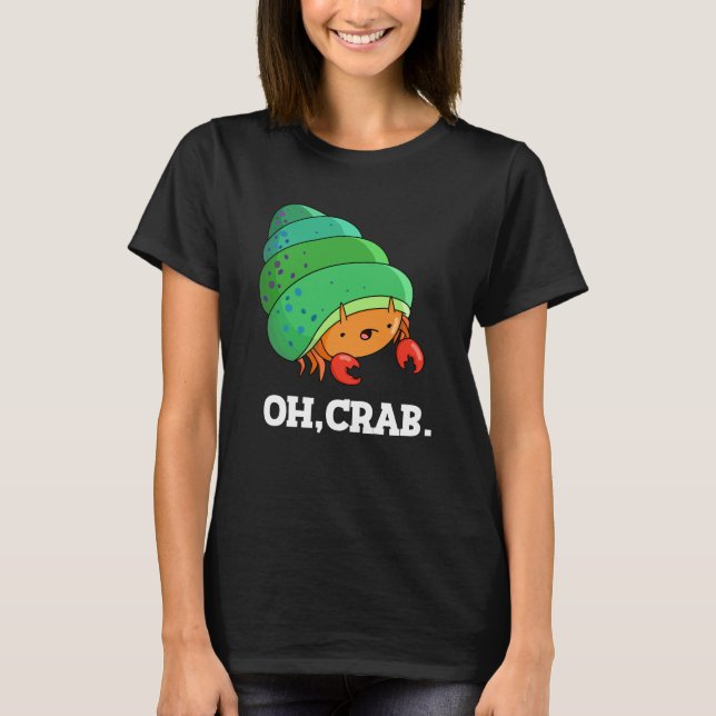 Oh Crab Funny Crab Phrase Pun Mörk BG T Shirt (Framsida)