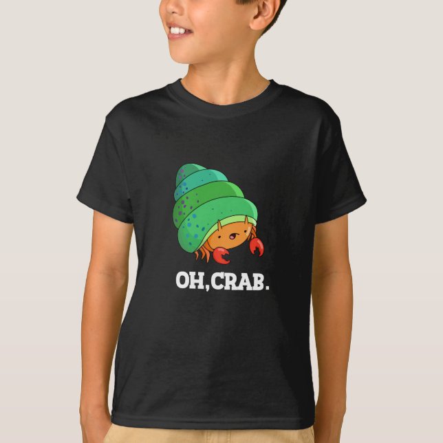 Oh Crab Funny Crab Phrase Pun Mörk BG T Shirt (Framsida)