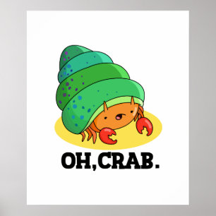 Oh Crab Funny Crab Pun Poster