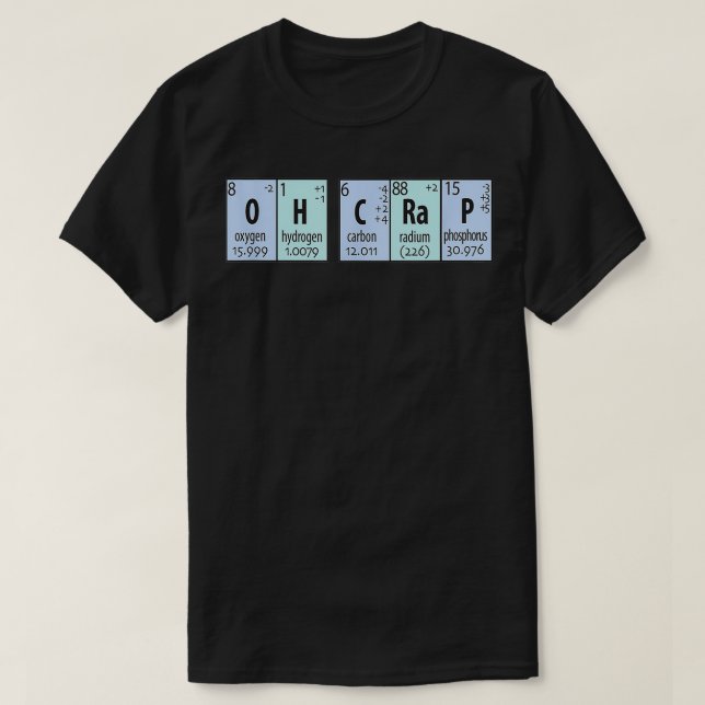 Oh Crap Chemistry Periodic Inslag T Shirt (Design framsida)