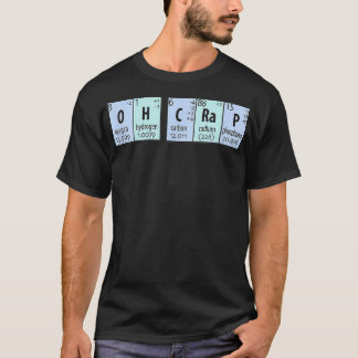 Oh Crap Chemistry Periodic Inslag T Shirt
