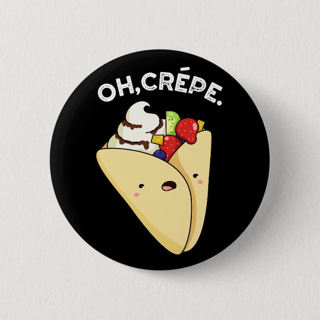 Oh Crepe Funny Food Pun Mörk BG Knapp (Framsida)