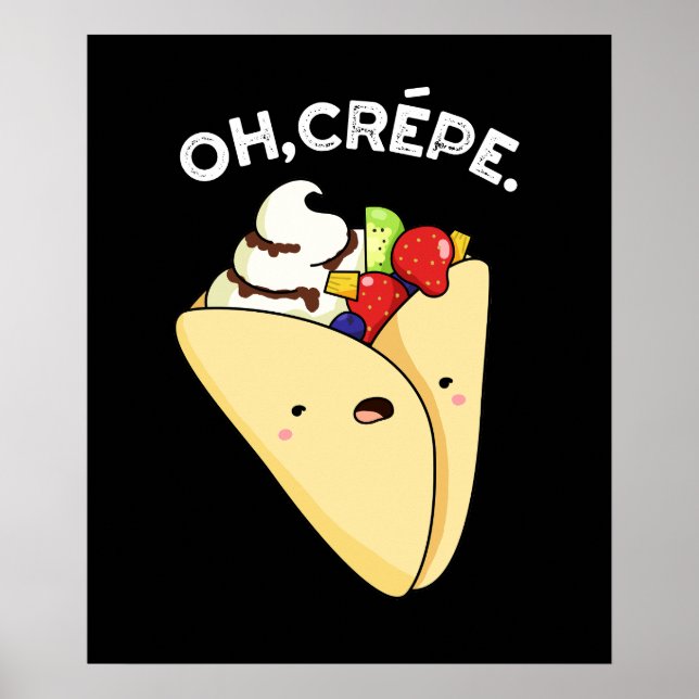 Oh Crepe Funny Food Pun Mörk BG Poster (Framsidan)