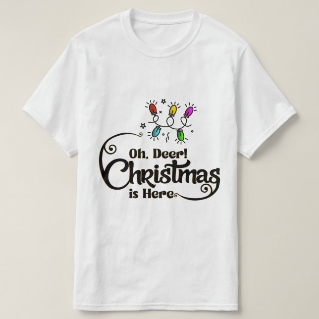 "Oh Deer! Christmas is Here" Funny Holiday Quote T Shirt (Design framsida)