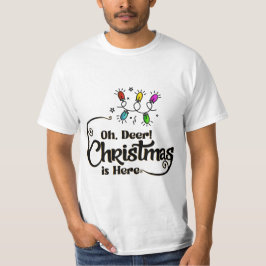 "Oh Deer! Christmas is Here" Funny Holiday Quote T Shirt