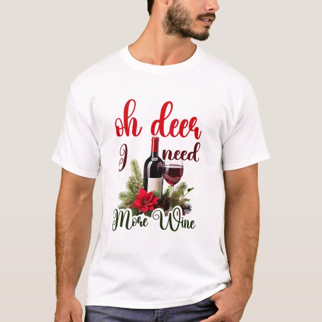 Oh Deer, I Need More Wine Christmas Funny Holiday T Shirt (Framsida)