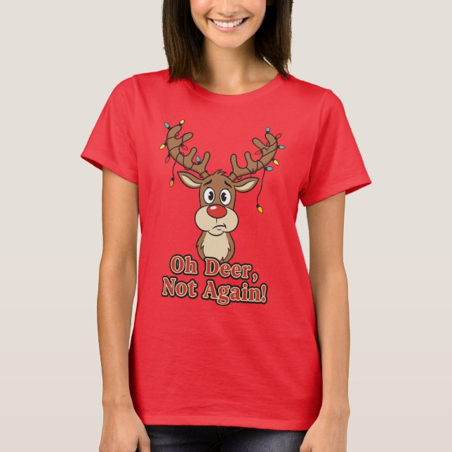 Oh Deer Not Again Funny Reindeer T Shirt (Framsida)