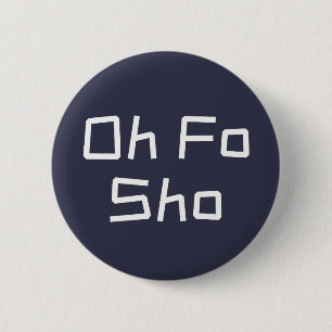 Oh Fo Sho Humor Slang Knapp