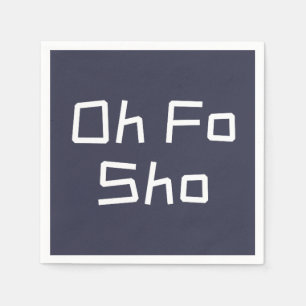 Oh Fo Sho Humor Slang Pappersservett