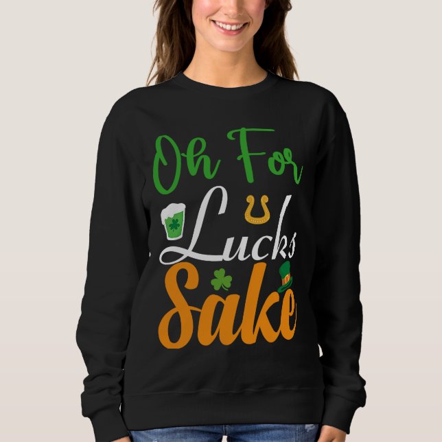 Oh for Lucks Sake  Saint Patrick's Day T Shirt (Framsida)