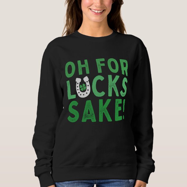 Oh for Lucks Sake  Shamrock C Cool St Patricks Day T Shirt (Framsida)