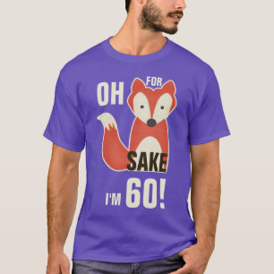 Oh för rävSake mig förmiddag 60! Tee Shirt