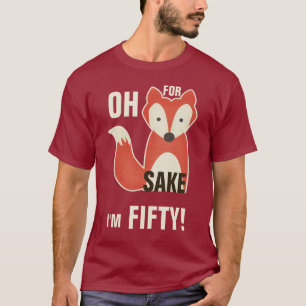 Oh för rävSake mig förmiddag femtio! Tee Shirt