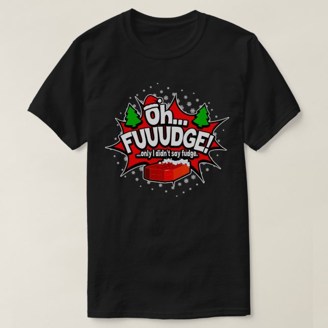 OH FUDGE, men jag sa inte att det var roligt. T Shirt (Design framsida)