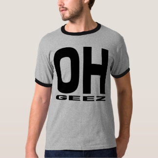OH-GEEZ T-TRÖJA TRÖJA