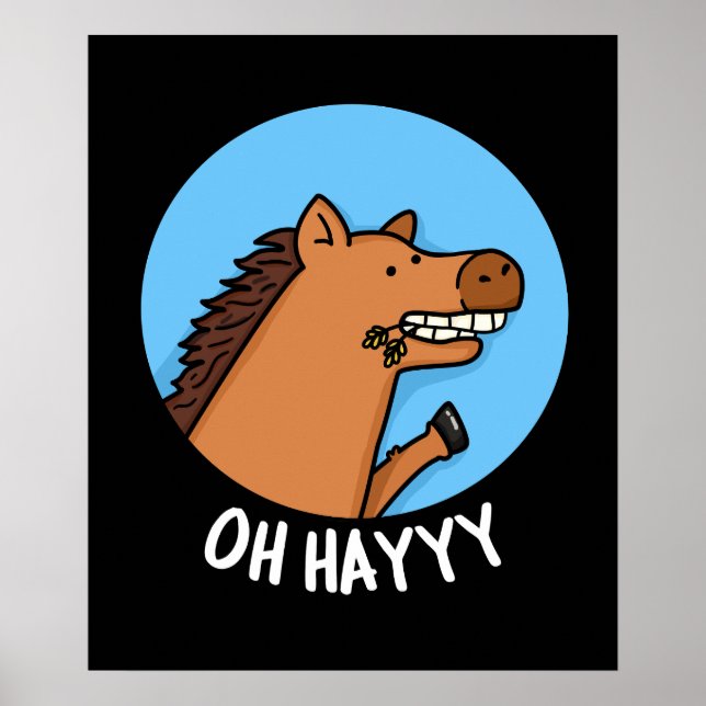 Oh Hayyy Funny Horse Pun Mörk BG Poster (Framsidan)