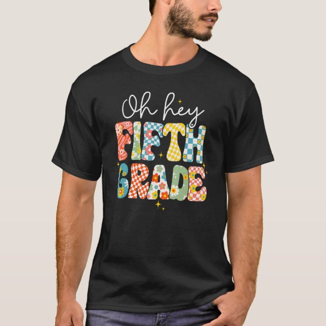 Oh Hey Fifth Grade Teacher Student Back To School  T Shirt (Framsida)