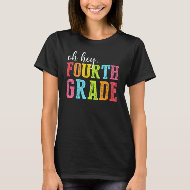 Oh Hey Fourth Grade Back To School Students Teache T Shirt (Framsida)