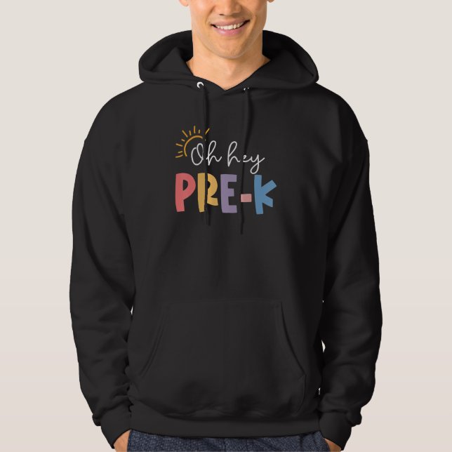 Oh Hey Pre K Teacher Student Preschool First Day O Hoodie (Framsida)