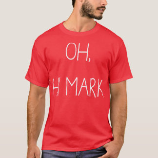 Oh hi Mark T Shirt