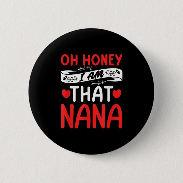 Oh Honey, That I Am Nana Funny Grandma Mother's Da Knapp (Framsida)