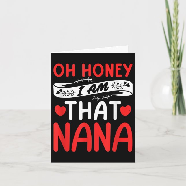 Oh Honey, That I Am Nana Funny Grandma Mother's Da Kort (Framsida)