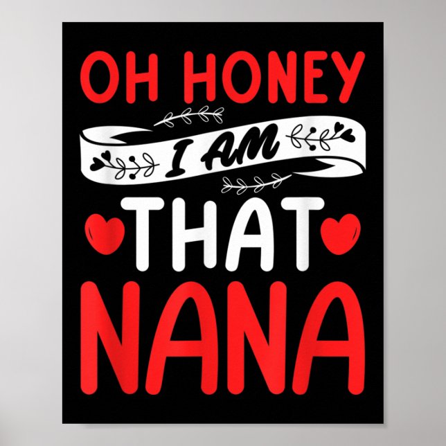 Oh Honey, That I Am Nana Funny Grandma Mother's Da Poster (Framsidan)