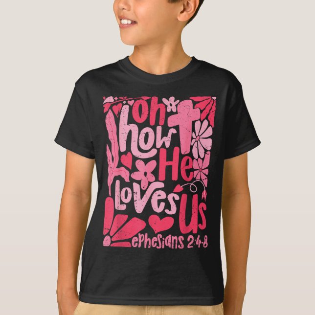 Oh How He Loves Us Boho Valentine Flower Jesus Chr T Shirt (Framsida)